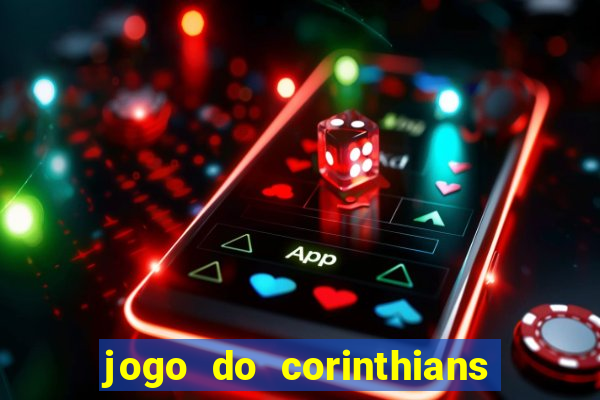 jogo do corinthians ao vivo multicanal